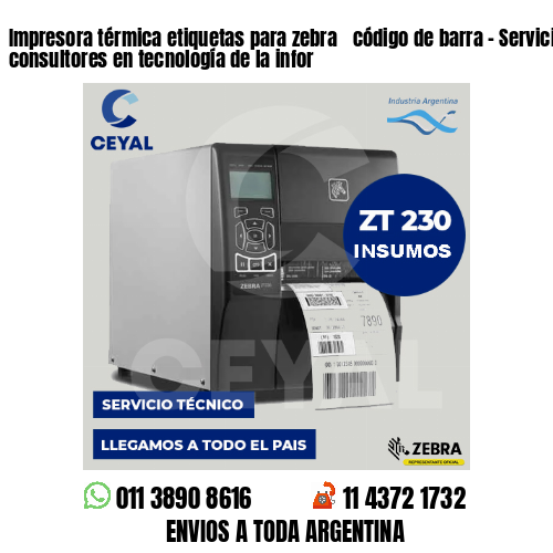 Impresora térmica etiquetas para zebra  código de barra – Servicios de consultores en tecnología de la infor